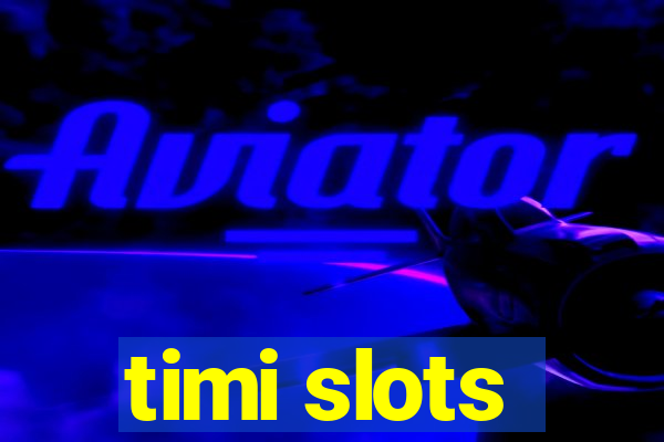 timi slots