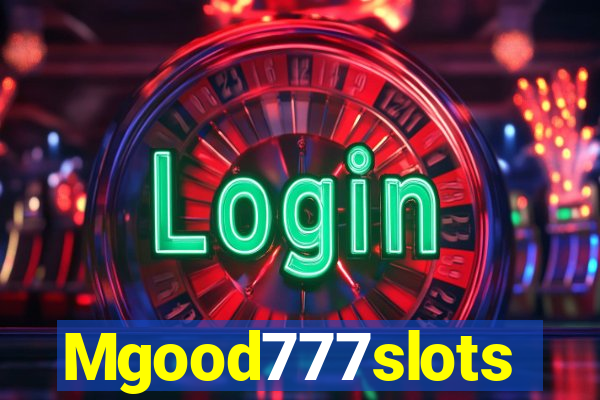 Mgood777slots