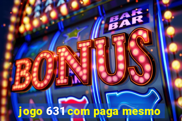 jogo 631 com paga mesmo