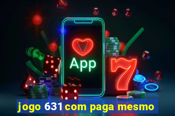 jogo 631 com paga mesmo