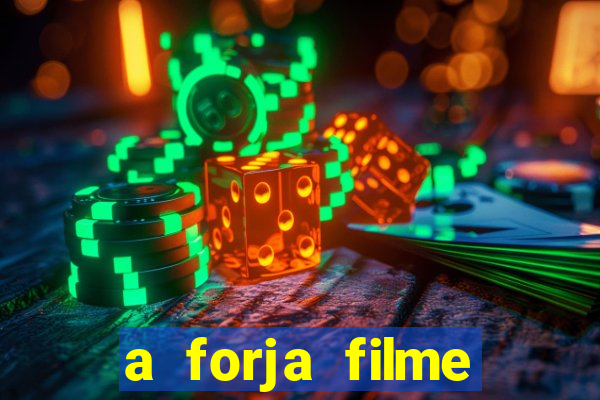 a forja filme completo dublado topflix