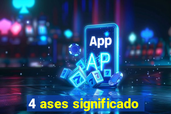 4 ases significado