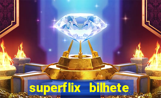 superflix bilhete de loteria