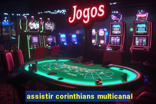 assistir corinthians multicanal