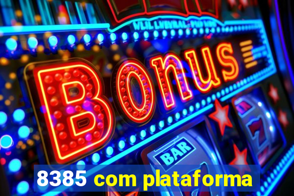 8385 com plataforma