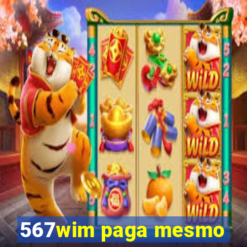 567wim paga mesmo