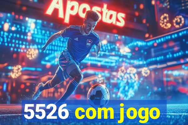 5526 com jogo