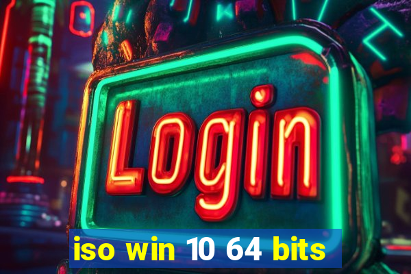 iso win 10 64 bits