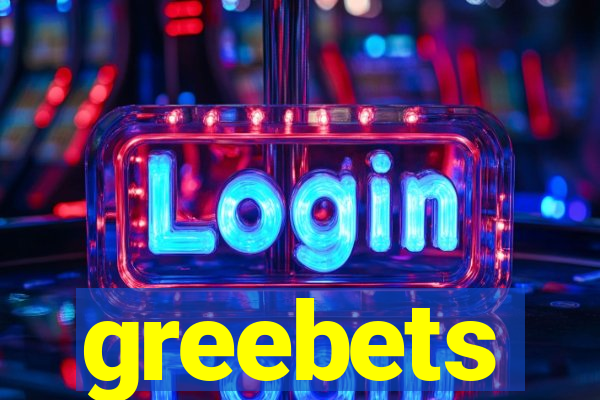 greebets