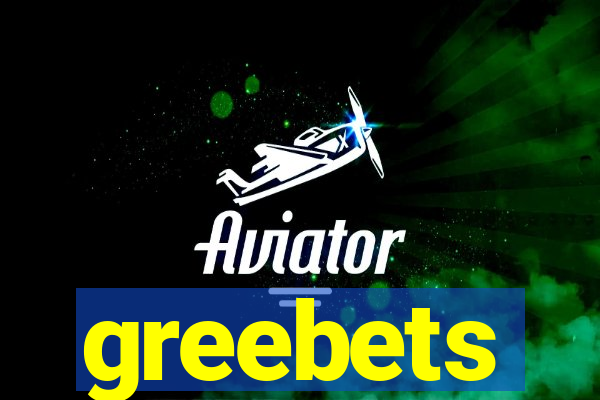 greebets