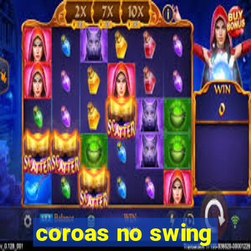 coroas no swing