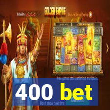 400 bet