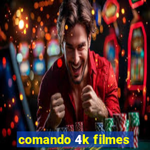 comando 4k filmes