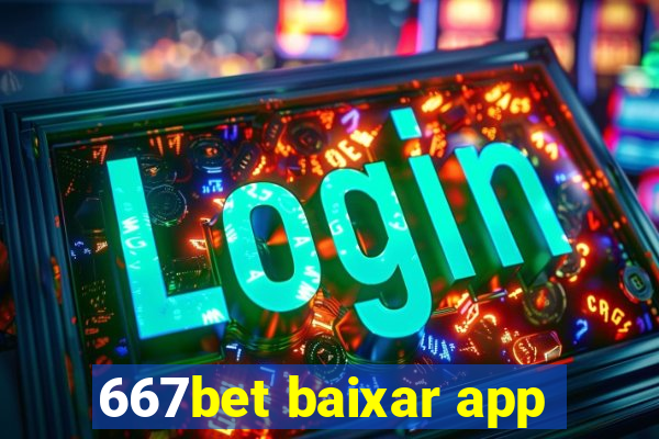 667bet baixar app