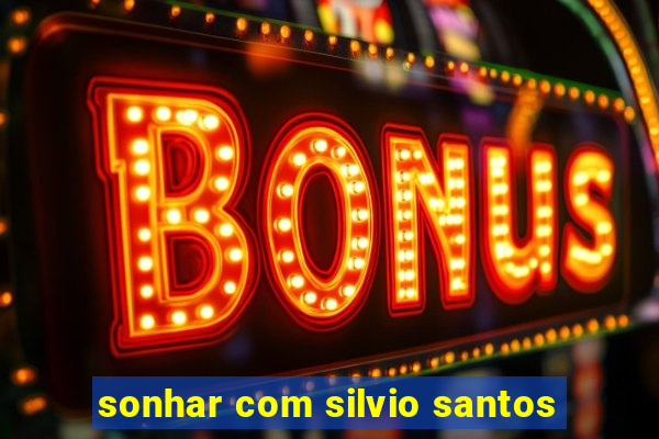 sonhar com silvio santos