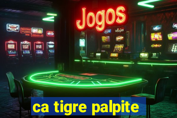 ca tigre palpite