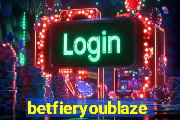 betfieryoublaze