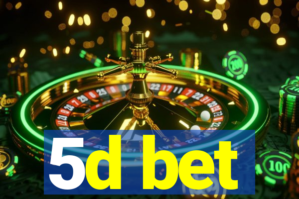 5d bet