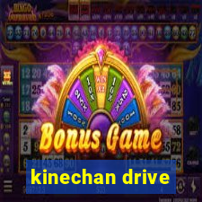 kinechan drive