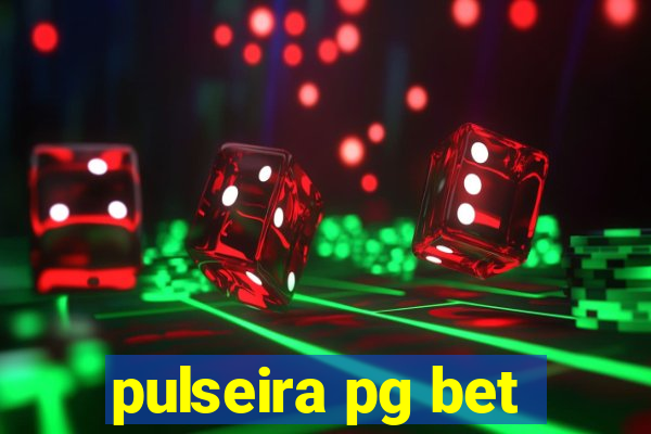 pulseira pg bet