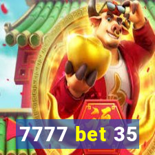 7777 bet 35