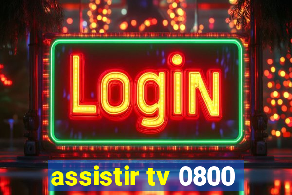 assistir tv 0800