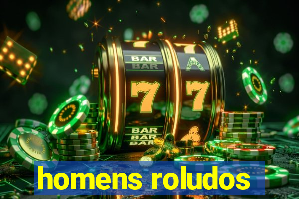 homens roludos