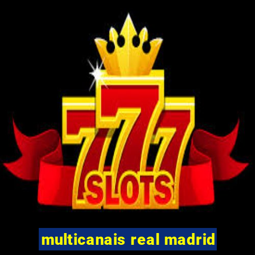 multicanais real madrid