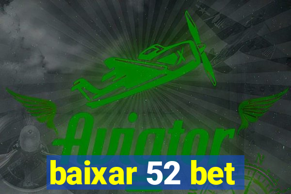 baixar 52 bet