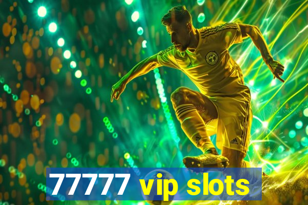 77777 vip slots