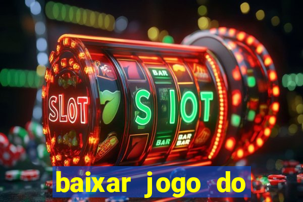 baixar jogo do tigrinho plataforma nova