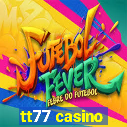 tt77 casino