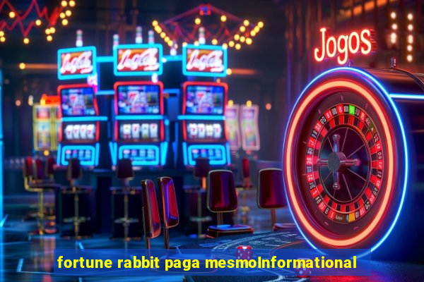 fortune rabbit paga mesmoInformational