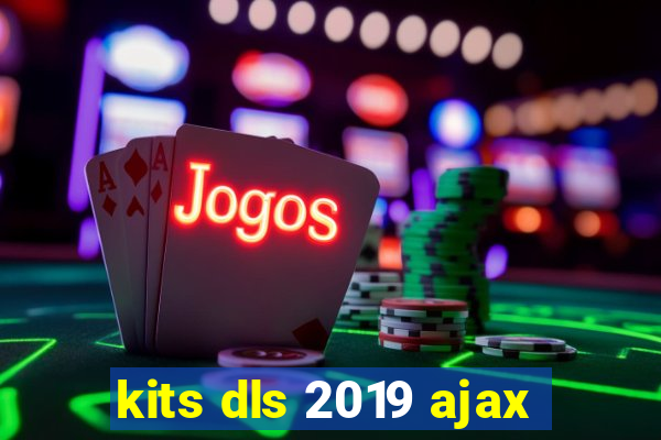 kits dls 2019 ajax