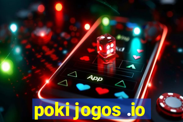 poki jogos .io