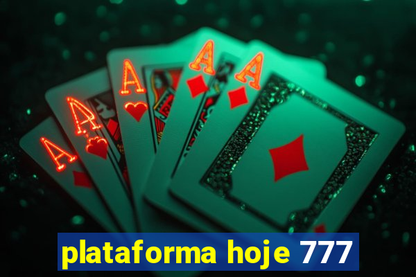 plataforma hoje 777