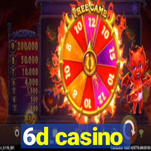 6d casino