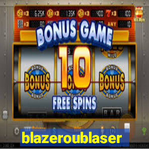 blazeroublaser