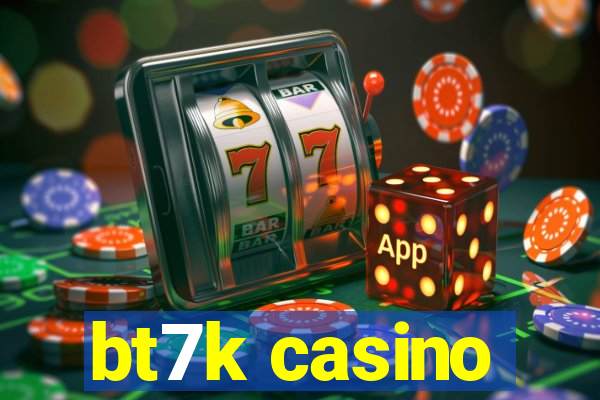 bt7k casino