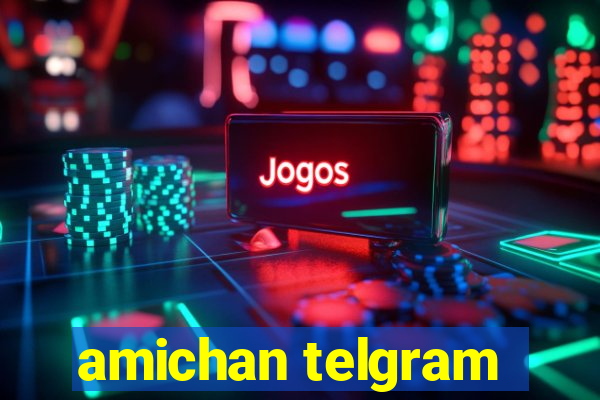 amichan telgram