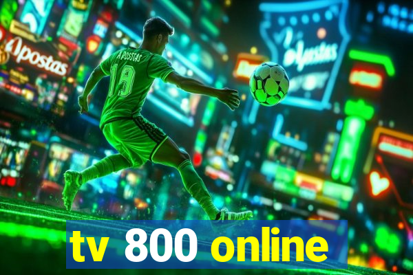 tv 800 online