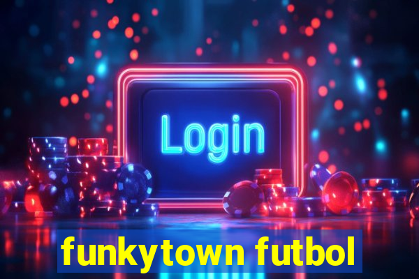 funkytown futbol