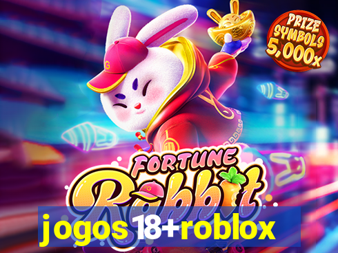 jogos18+roblox