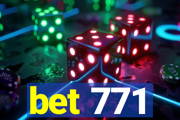 bet 771