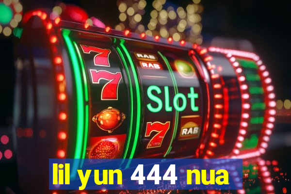 lil yun 444 nua