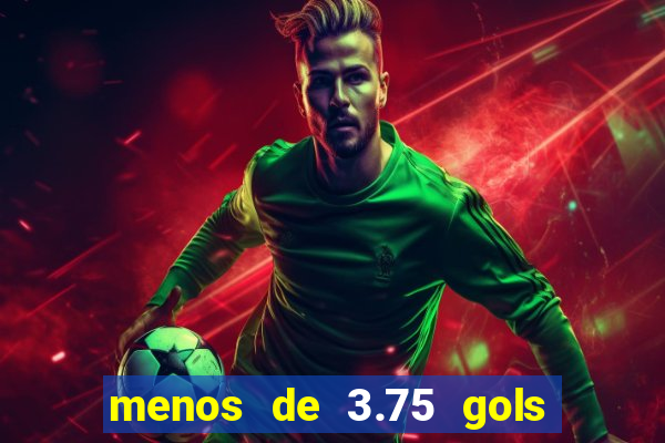 menos de 3.75 gols o que significa