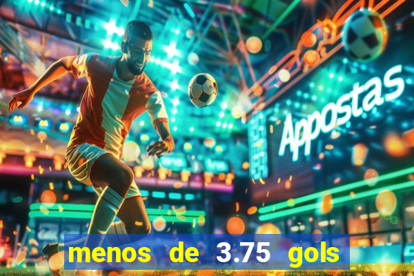 menos de 3.75 gols o que significa