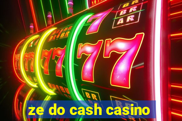 ze do cash casino