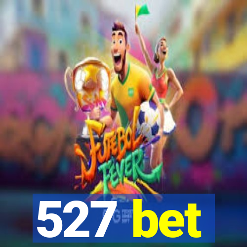 527 bet