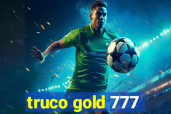 truco gold 777